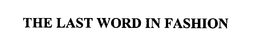THE LAST WORD IN FASHION trademark