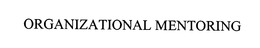ORGANIZATIONAL MENTORING trademark
