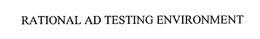 RATIONAL AD TESTING ENVIRONMENT trademark