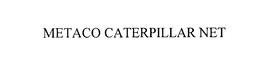 METACO CATERPILLAR NET trademark