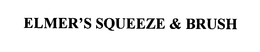 ELMER'S SQUEEZE & BRUSH trademark