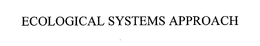ECOLOGICAL SYSTEMS APPROACH trademark