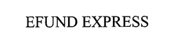 EFUND EXPRESS trademark