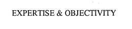 EXPERTISE & OBJECTIVITY trademark
