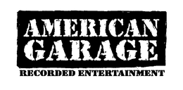 AMERICAN GARAGE RECORDED ENTERTAINMENT trademark