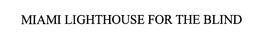 MIAMI LIGHTHOUSE FOR THE BLIND trademark