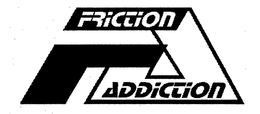 FA FRICTION ADDICTION trademark