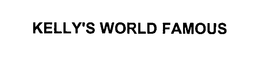 KELLY'S WORLD FAMOUS trademark