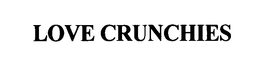 LOVE CRUNCHIES trademark