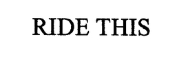 RIDE THIS trademark