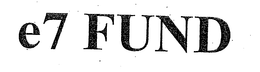 E7 FUND trademark