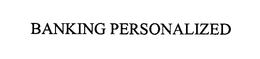 BANKING PERSONALIZED trademark