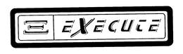 EXECUTE trademark