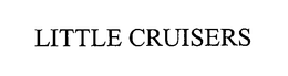 LITTLE CRUISERS trademark