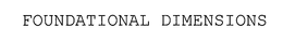 FOUNDATIONAL DIMENSIONS trademark