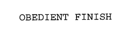 OBEDIENT FINISH trademark