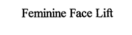 FEMININE FACE LIFT trademark