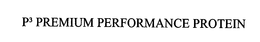 P3 PREMIUM PERFORMANCE PROTEIN trademark