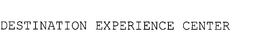 DESTINATION EXPERIENCE CENTER trademark
