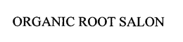 ORGANIC ROOT SALON trademark