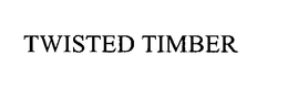 TWISTED TIMBER trademark