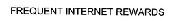 FREQUENT INTERNET REWARDS trademark