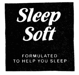SLEEP SOFT FORMULATED TO HELP YOU SLEEP trademark