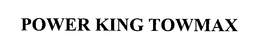 POWER KING TOWMAX trademark