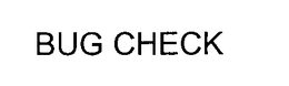 BUG CHECK trademark