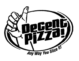 DECENT PIZZA! ANY WAY YOU SLICE IT! trademark