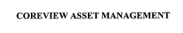 COREVIEW ASSET MANAGEMENT trademark