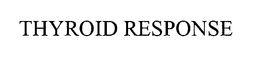 THYROID RESPONSE trademark