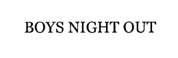 BOYS NIGHT OUT trademark