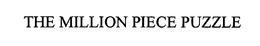 THE MILLION PIECE PUZZLE trademark