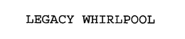 LEGACY WHIRLPOOL trademark
