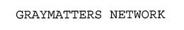 GRAYMATTERS NETWORK trademark