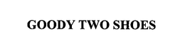 GOODY TWO SHOES trademark