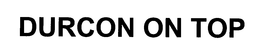DURCON ON TOP trademark