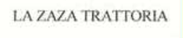 LA ZAZA TRATTORIA trademark