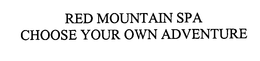 RED MOUNTAIN SPA CHOOSE YOUR OWN ADVENTURE trademark