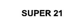 SUPER 21 trademark
