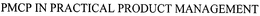 PMCP IN PRACTICAL PRODUCT MANAGEMENT trademark
