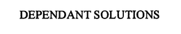 DEPENDANT SOLUTIONS trademark