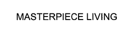 MASTERPIECE LIVING trademark