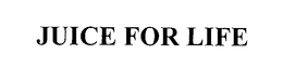 JUICE FOR LIFE trademark