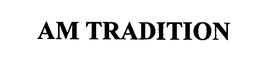 AM TRADITION trademark