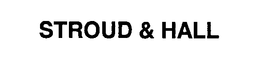 STROUD & HALL trademark