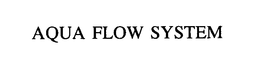AQUA FLOW SYSTEM trademark