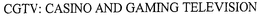 CGTV: CASINO AND GAMING TELEVISION trademark