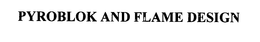 PYROBLOK AND FLAME DESIGN trademark